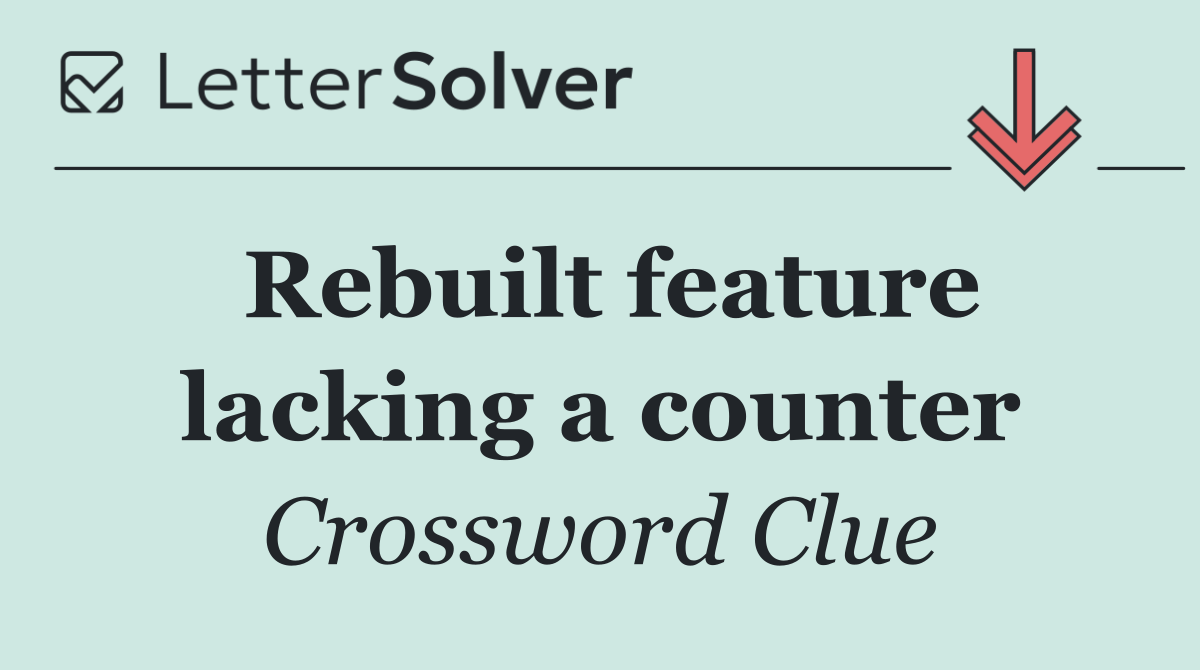 Rebuilt feature lacking a counter
