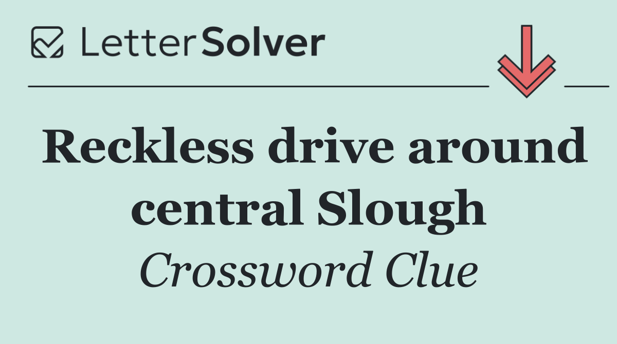 Reckless drive around central Slough