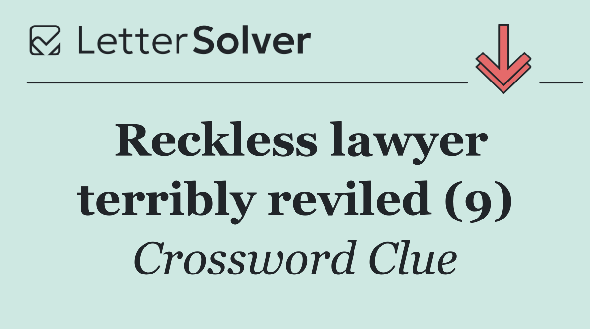 Reckless lawyer terribly reviled (9)