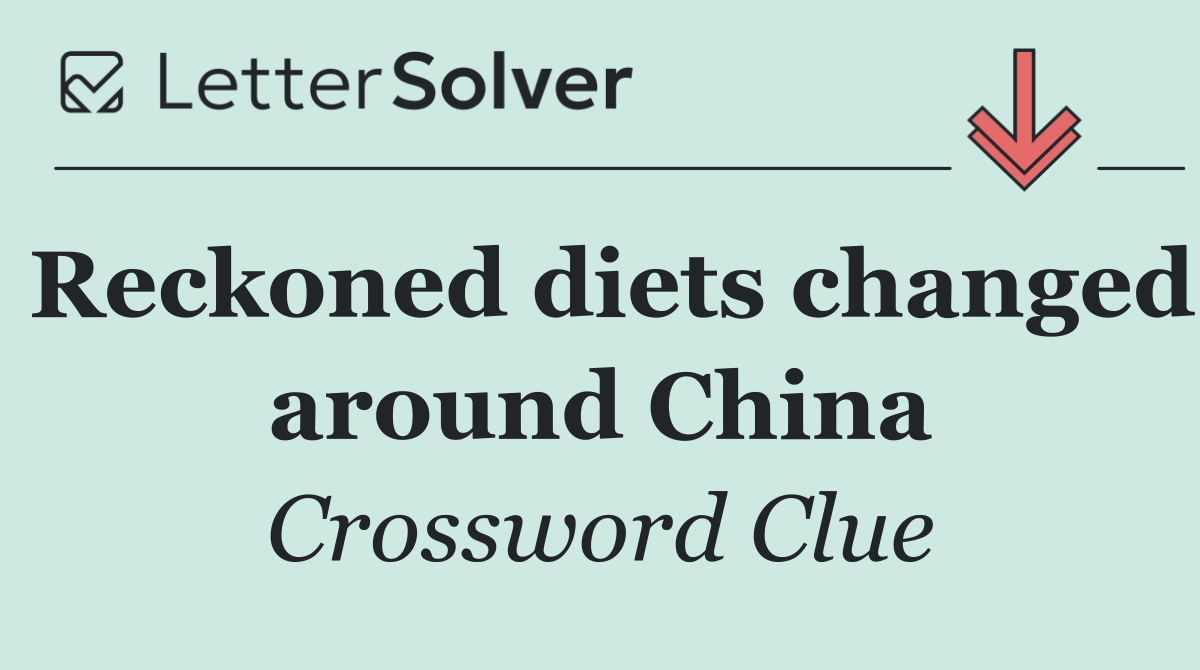 Reckoned diets changed around China