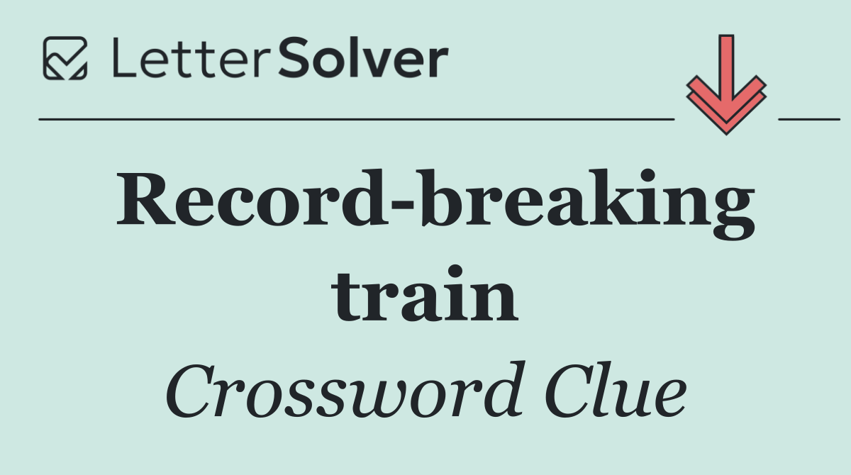 Record breaking train