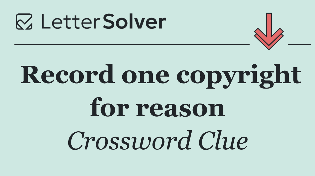 Record one copyright for reason