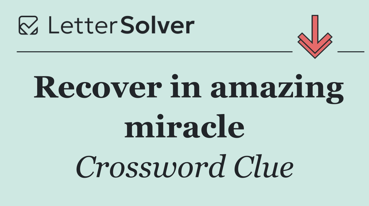 Recover in amazing miracle