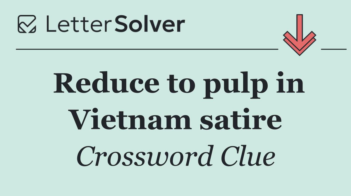 Reduce to pulp in Vietnam satire
