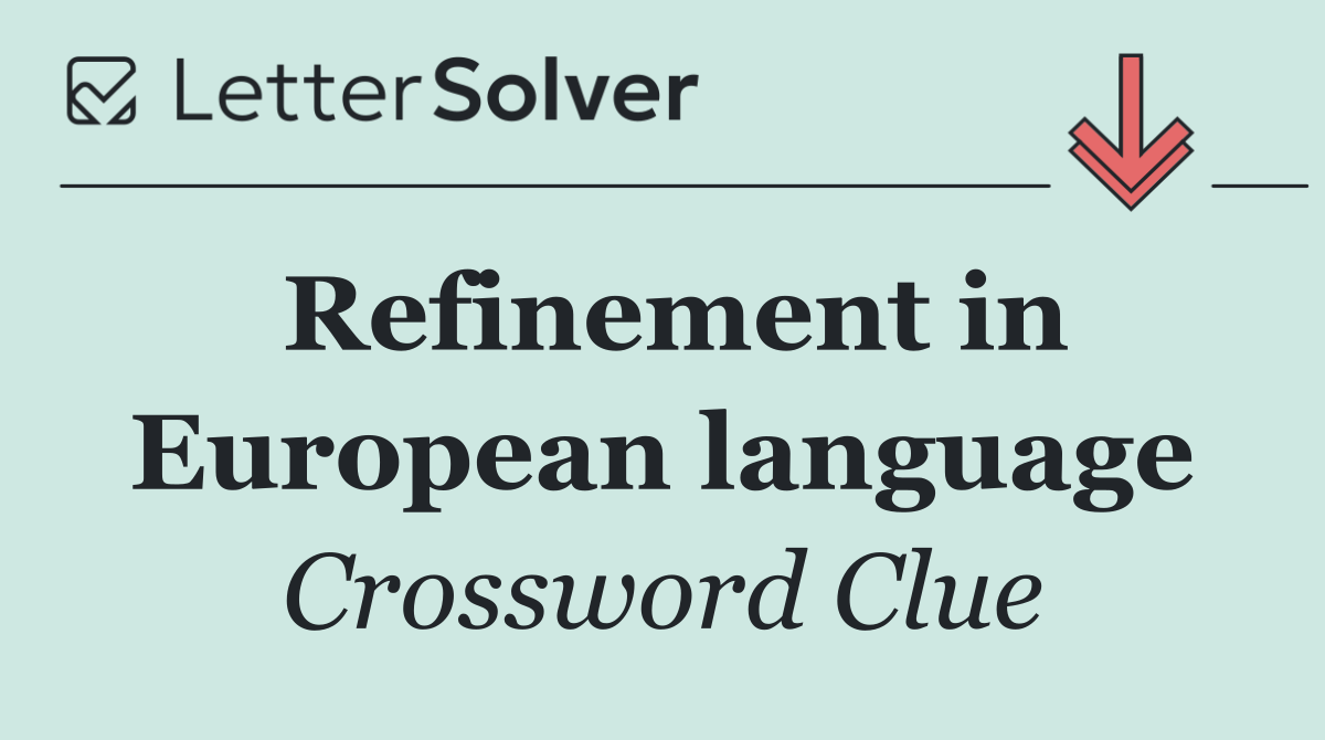 Refinement in European language
