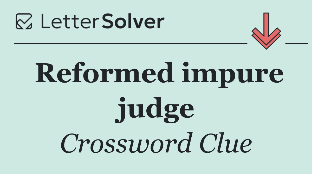 Reformed impure judge