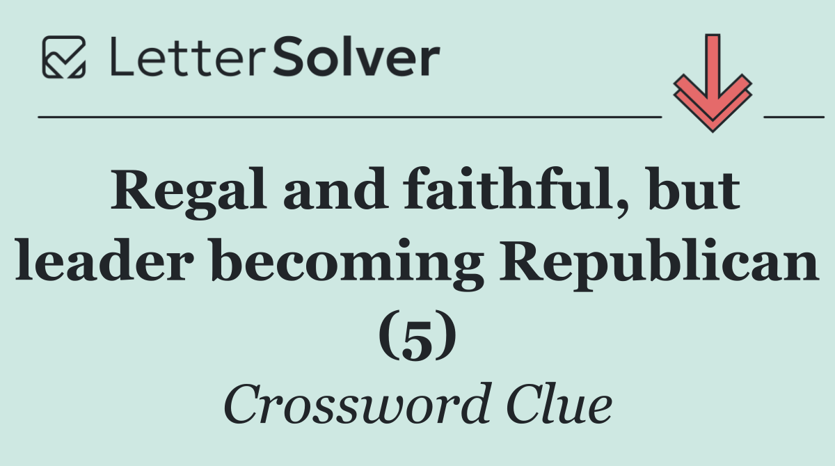 Regal and faithful, but leader becoming Republican (5)