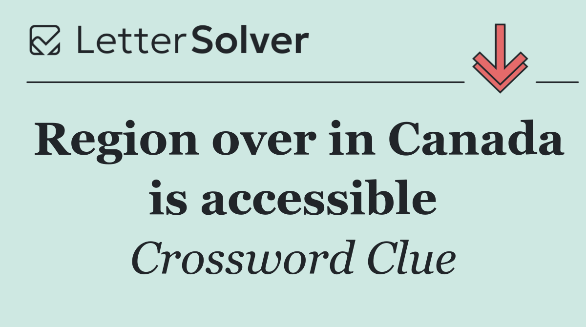 Region over in Canada is accessible