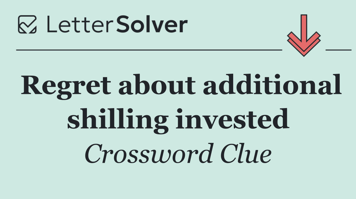 Regret about additional shilling invested