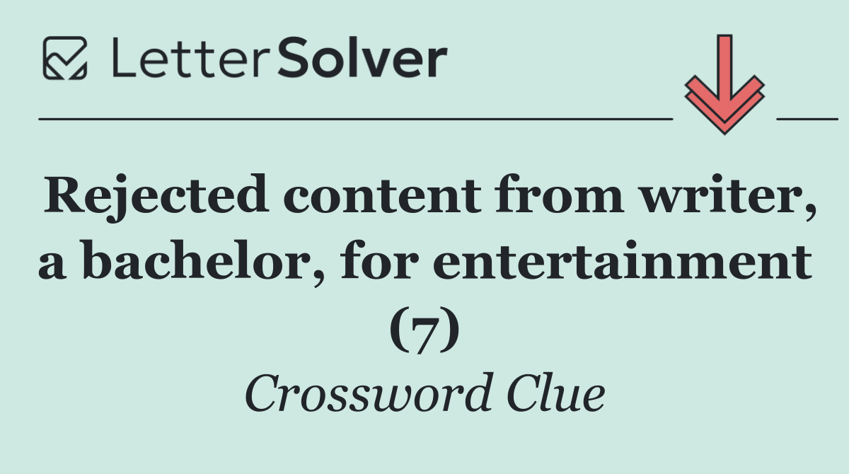 Rejected content from writer, a bachelor, for entertainment (7)