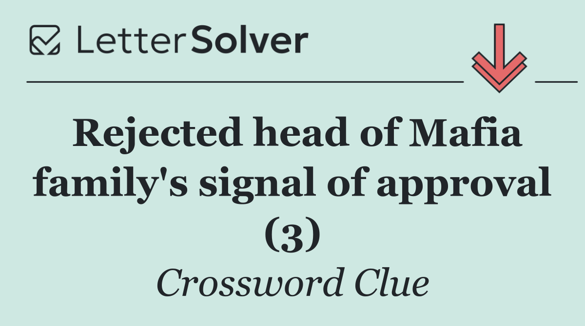 Rejected head of Mafia family's signal of approval (3)