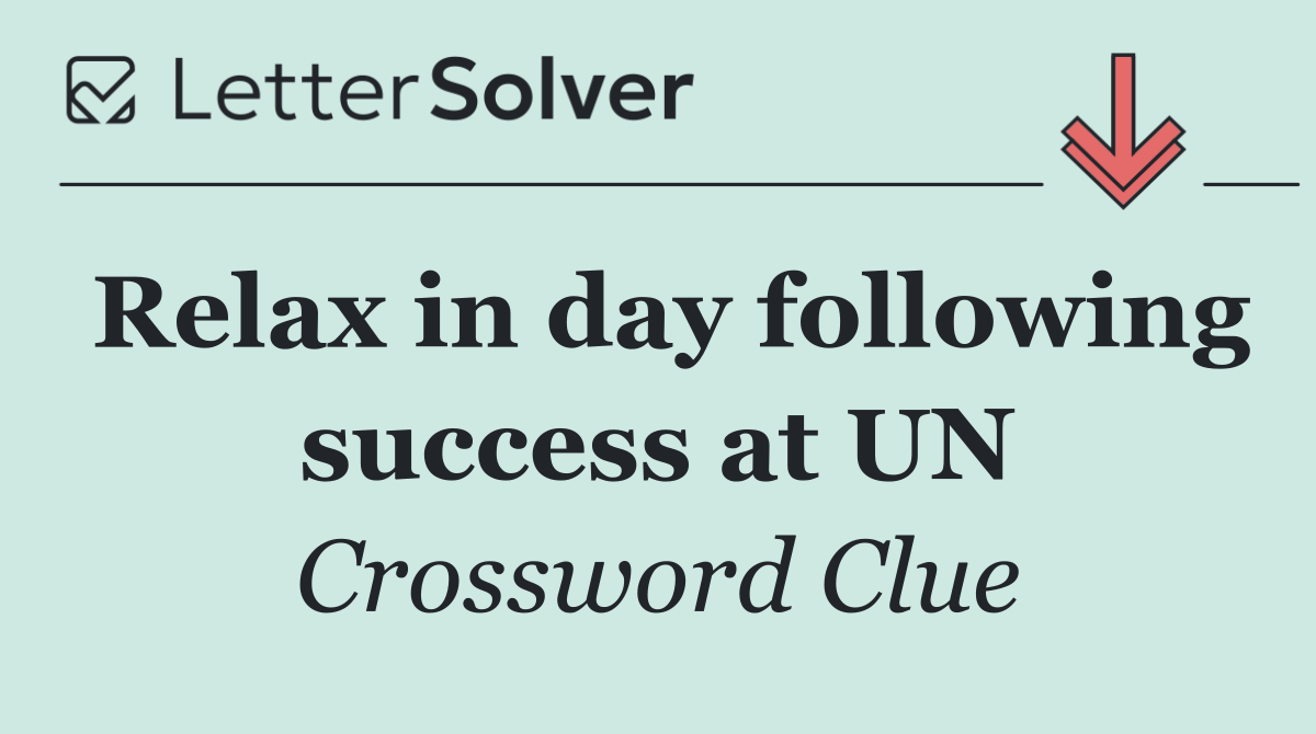 Relax in day following success at UN