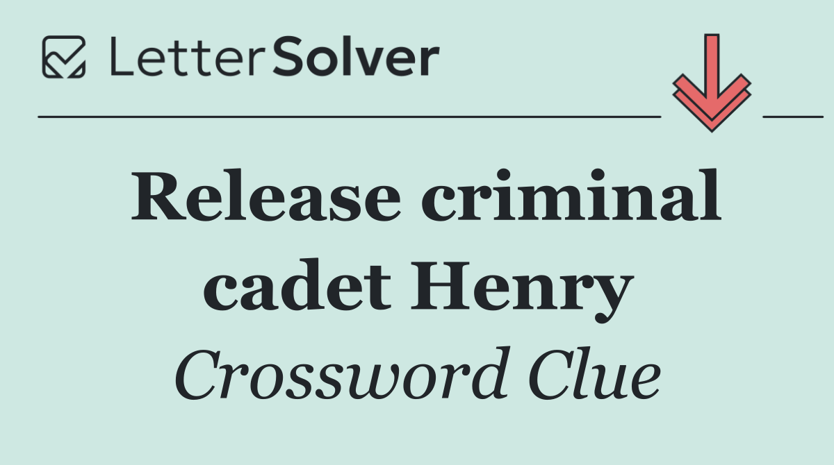 Release criminal cadet Henry
