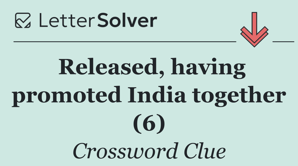 Released, having promoted India together (6)