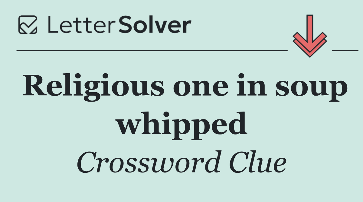 Religious one in soup whipped