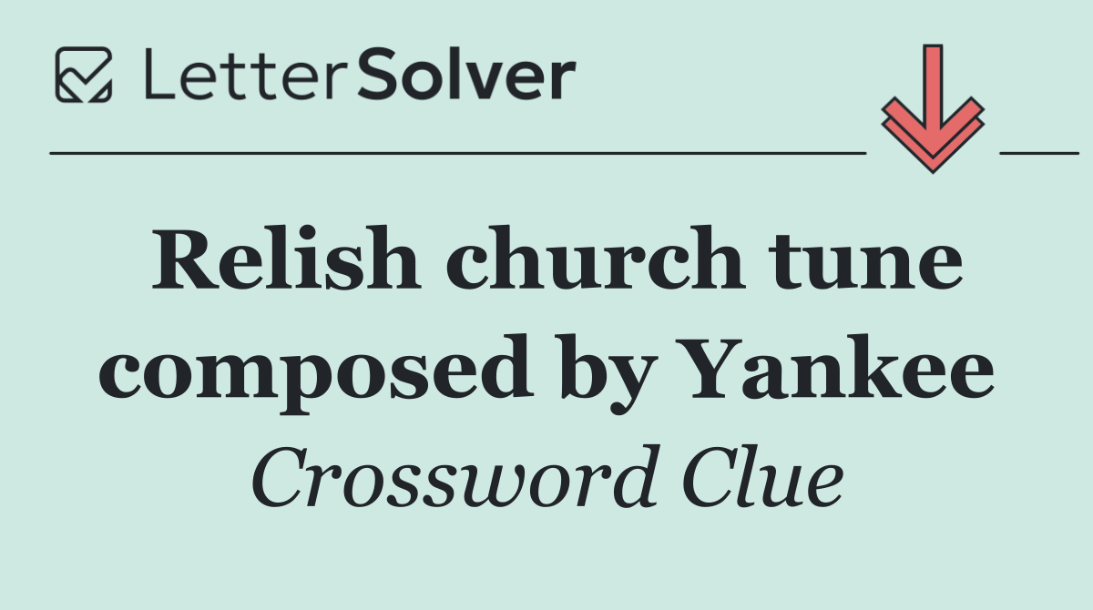 Relish church tune composed by Yankee