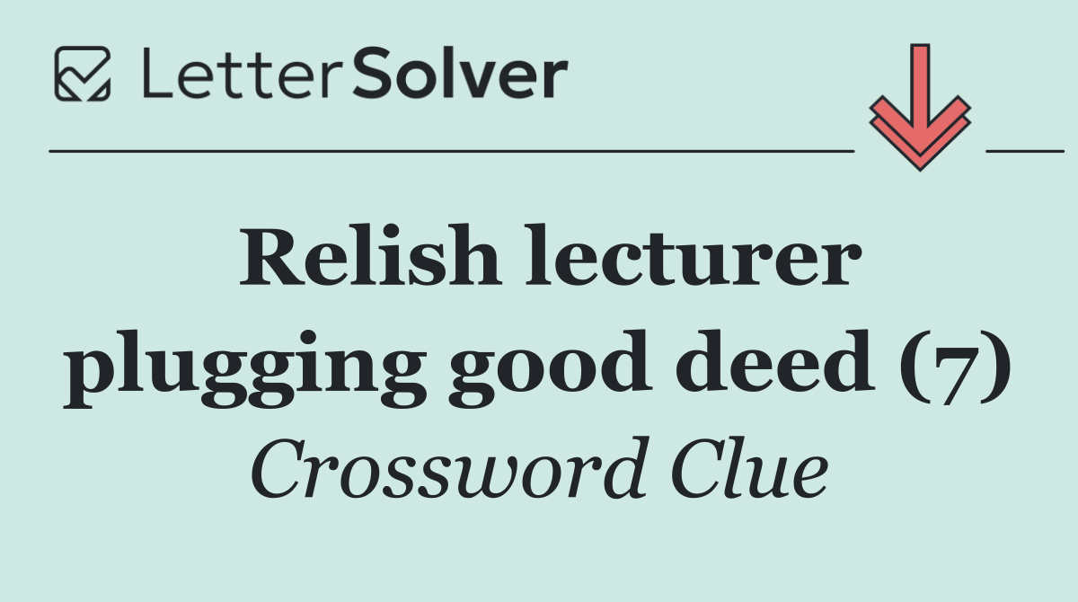 Relish lecturer plugging good deed (7)