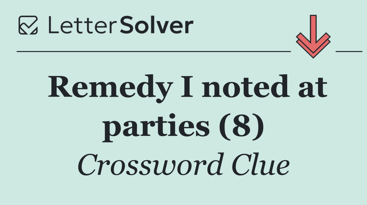 Remedy I noted at parties (8)