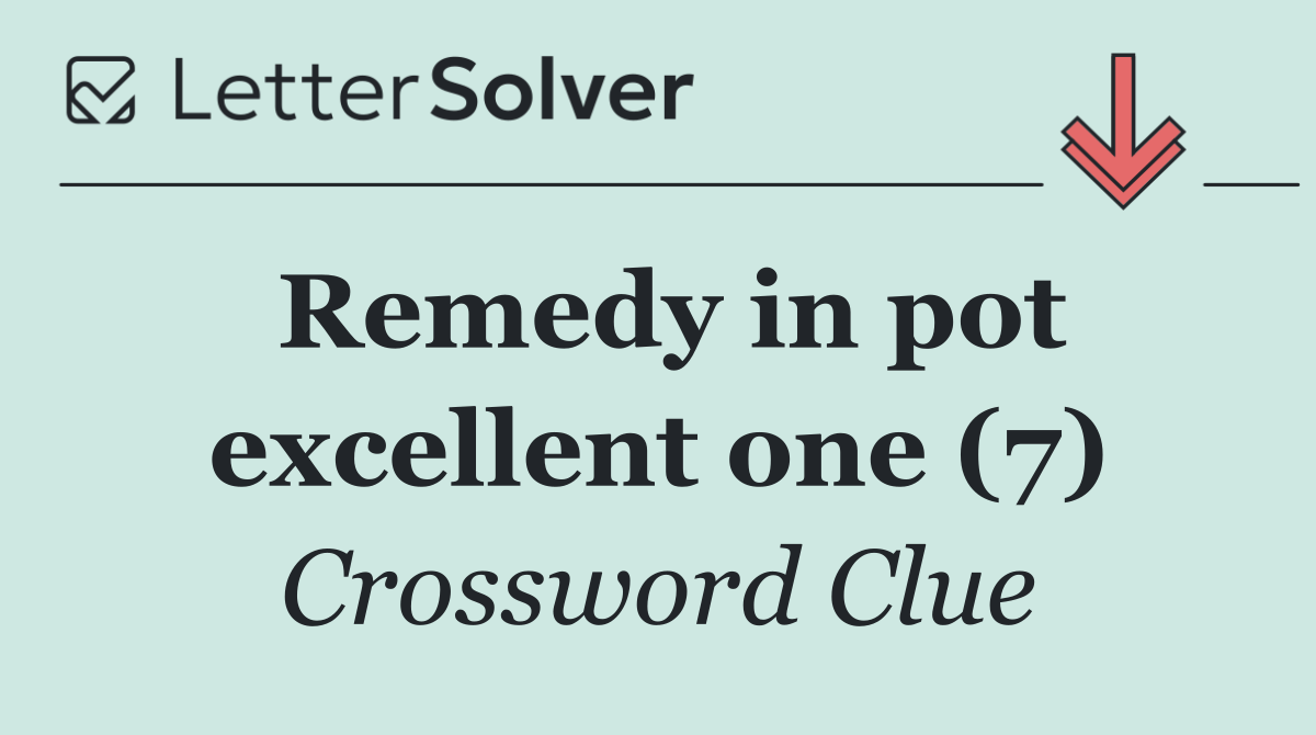 Remedy in pot excellent one (7)