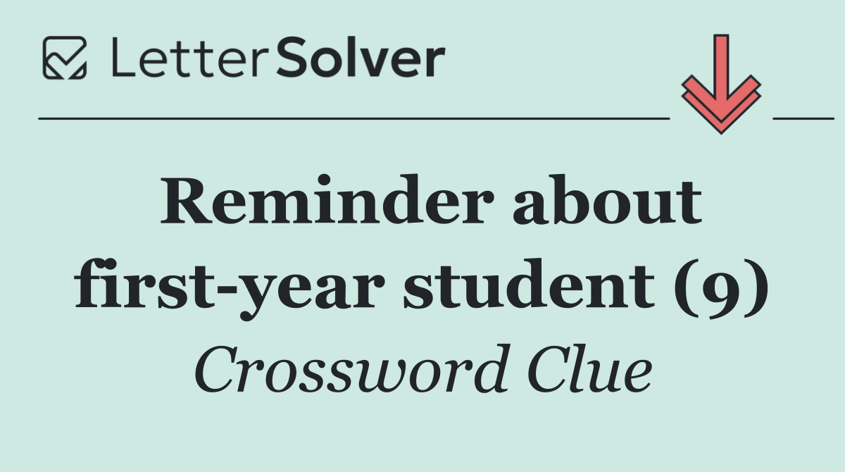 Reminder about first year student (9)