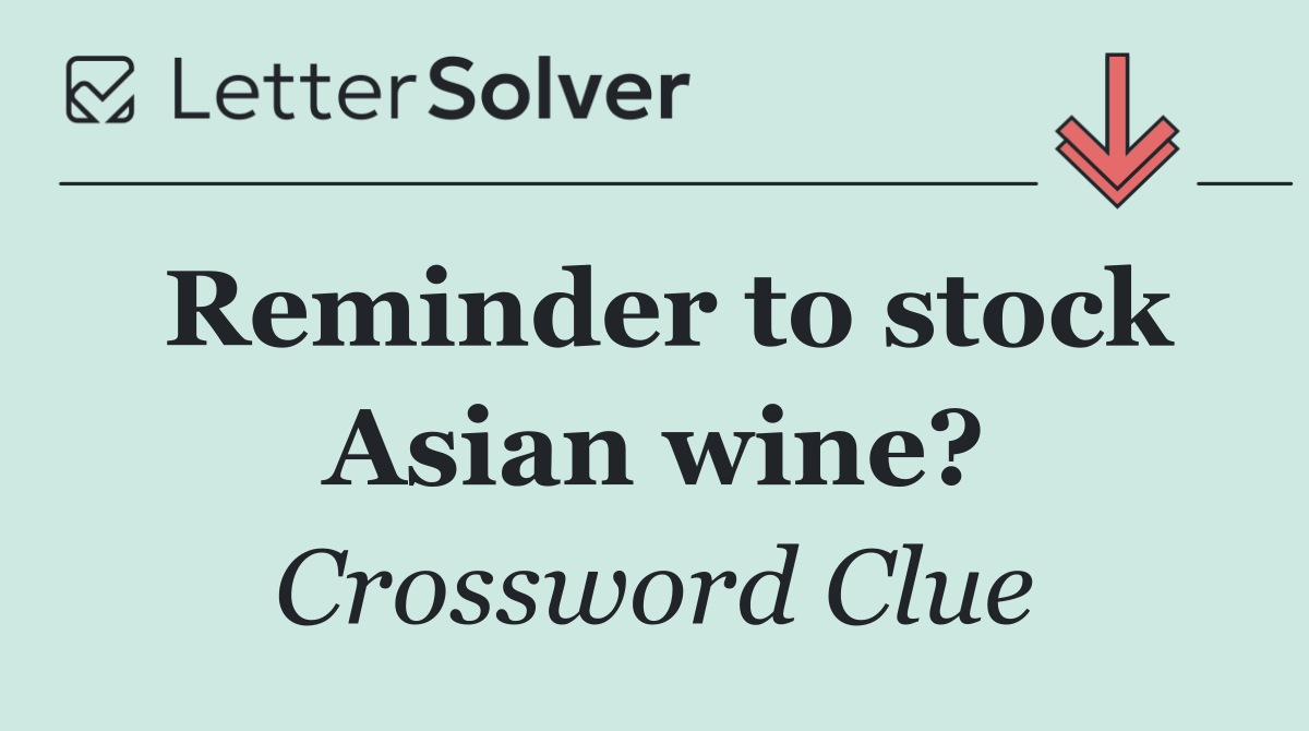 Reminder to stock Asian wine?
