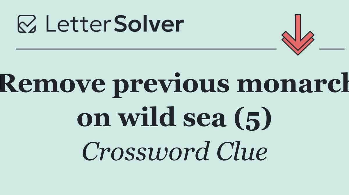Remove previous monarch on wild sea (5)