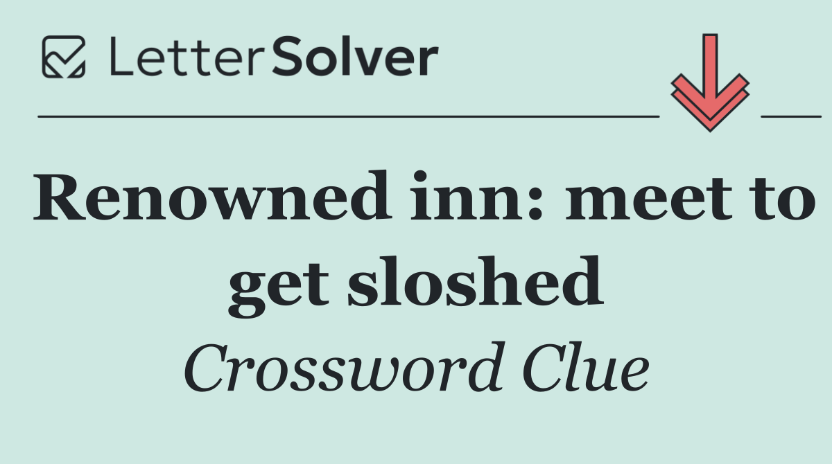 Renowned inn: meet to get sloshed