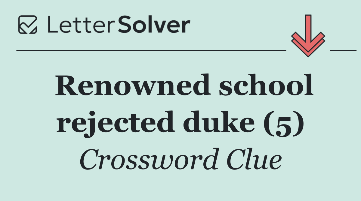 Renowned school rejected duke (5)
