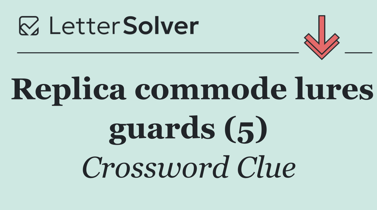 Replica commode lures guards (5)