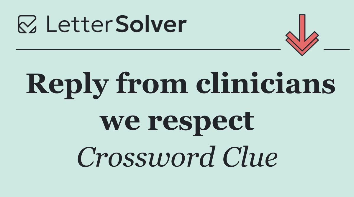 Reply from clinicians we respect