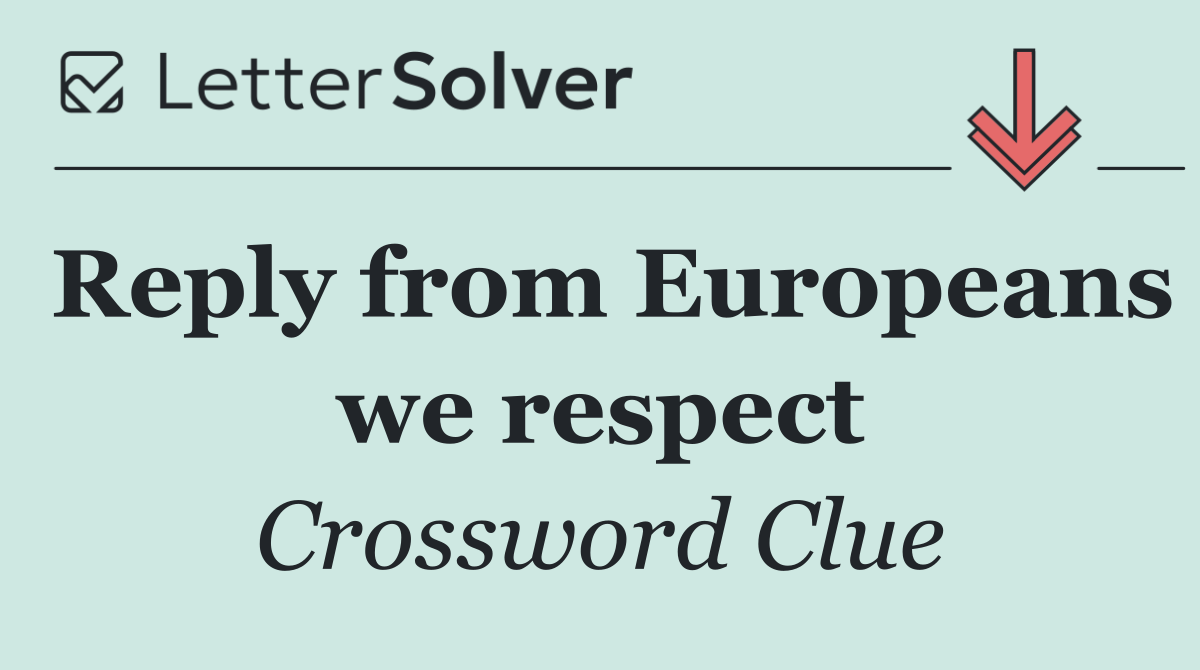 Reply from Europeans we respect
