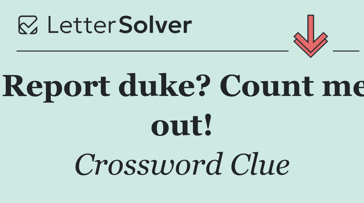 Report duke? Count me out!
