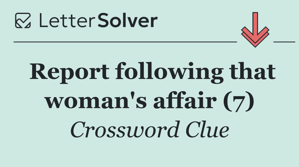 Report following that woman's affair (7)