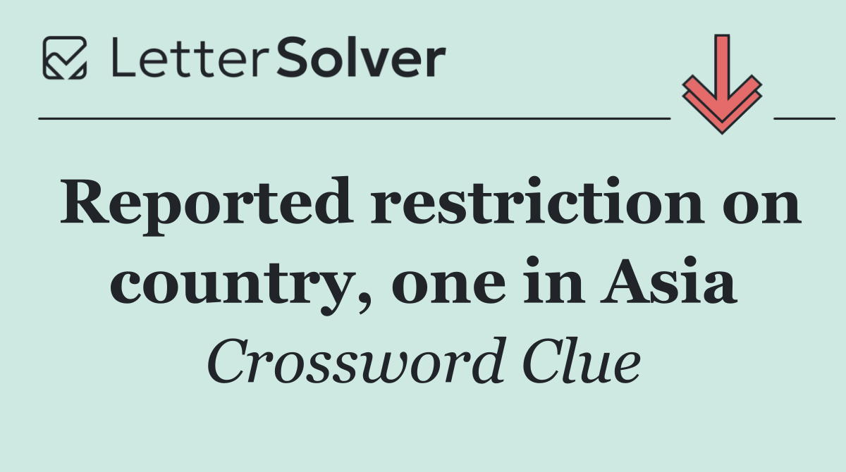 Reported restriction on country, one in Asia