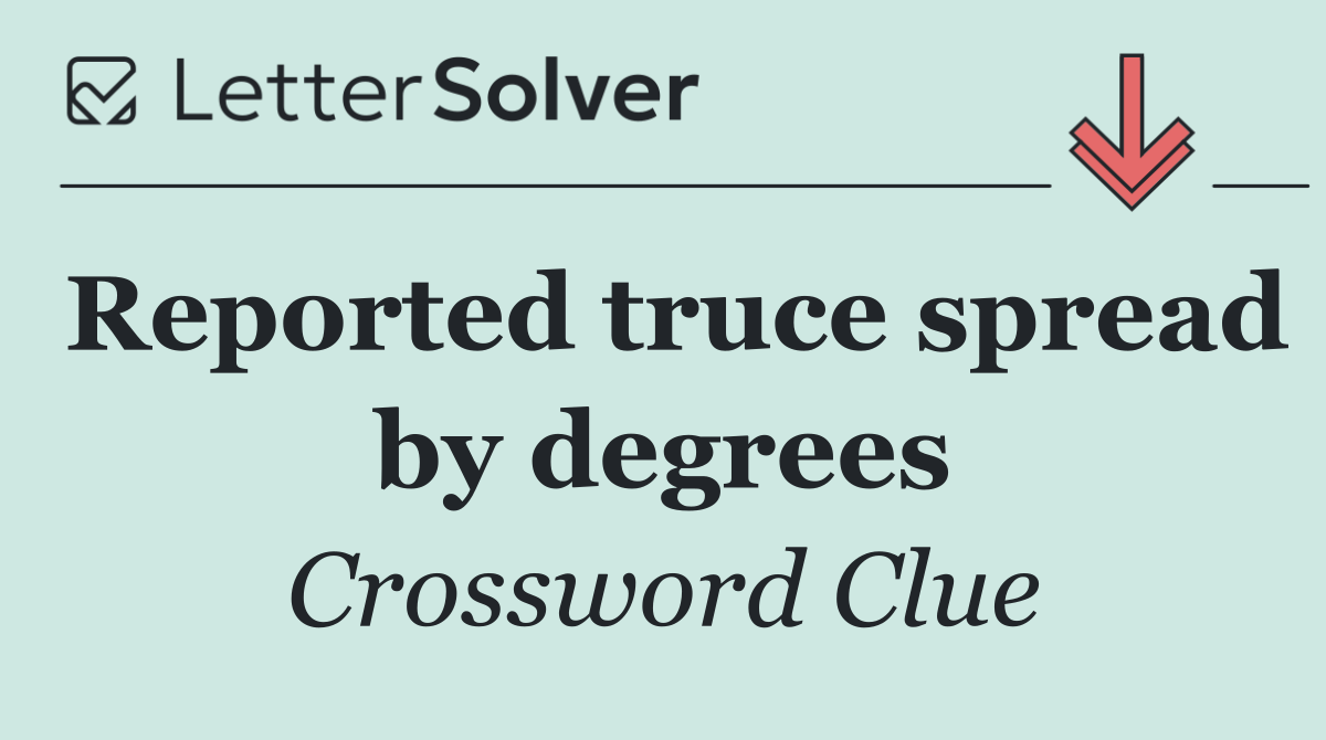 Reported truce spread by degrees
