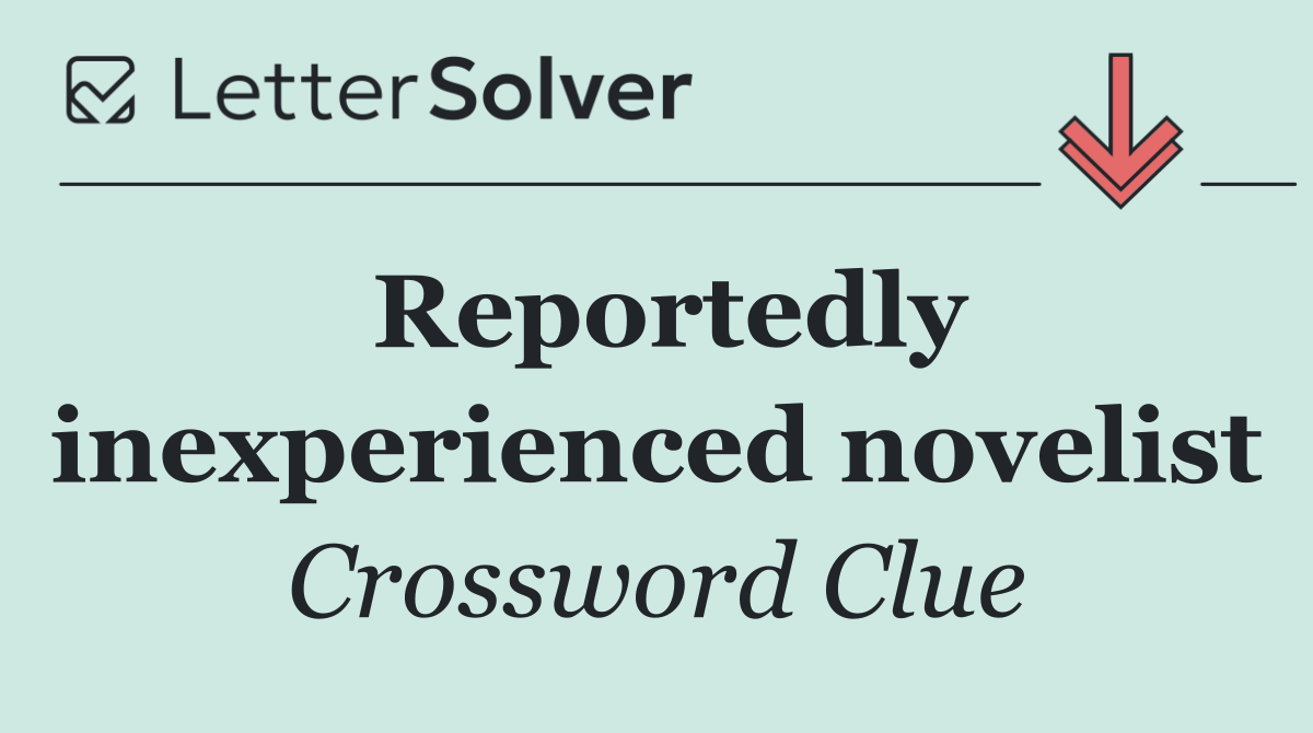 Reportedly inexperienced novelist