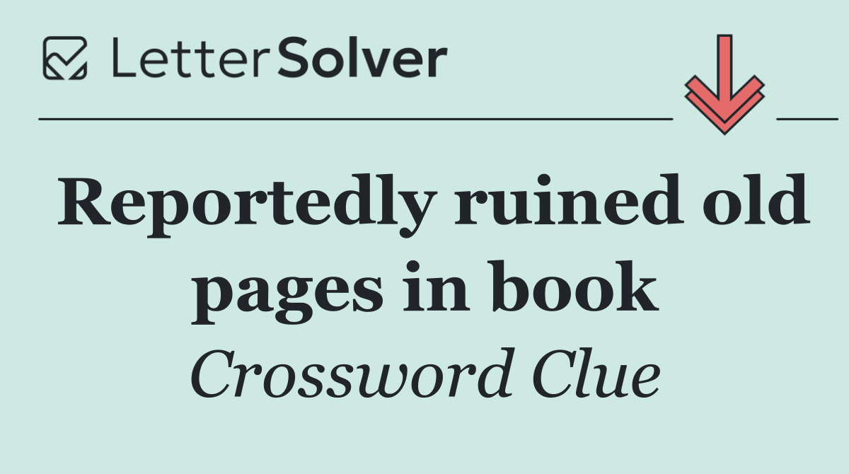 Reportedly ruined old pages in book