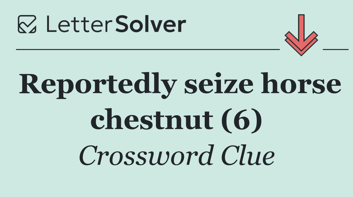 Reportedly seize horse chestnut (6)