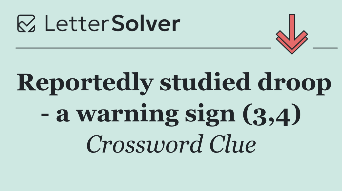 Reportedly studied droop   a warning sign (3,4)