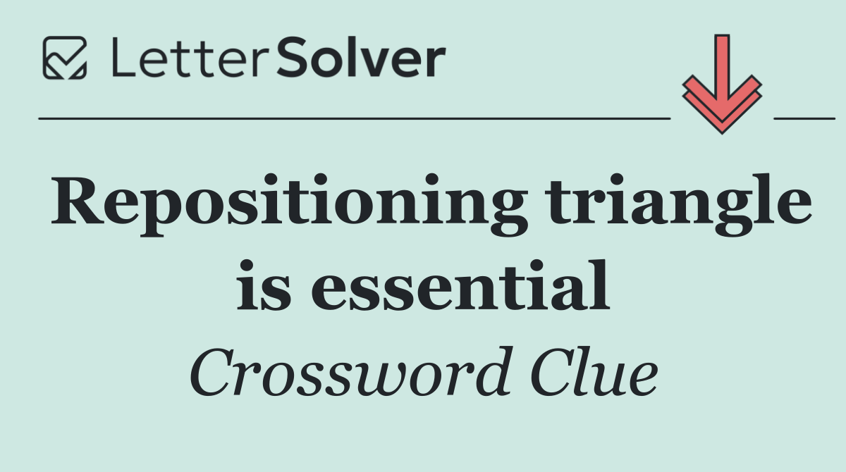 Repositioning triangle is essential