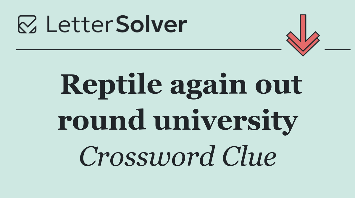 Reptile again out round university