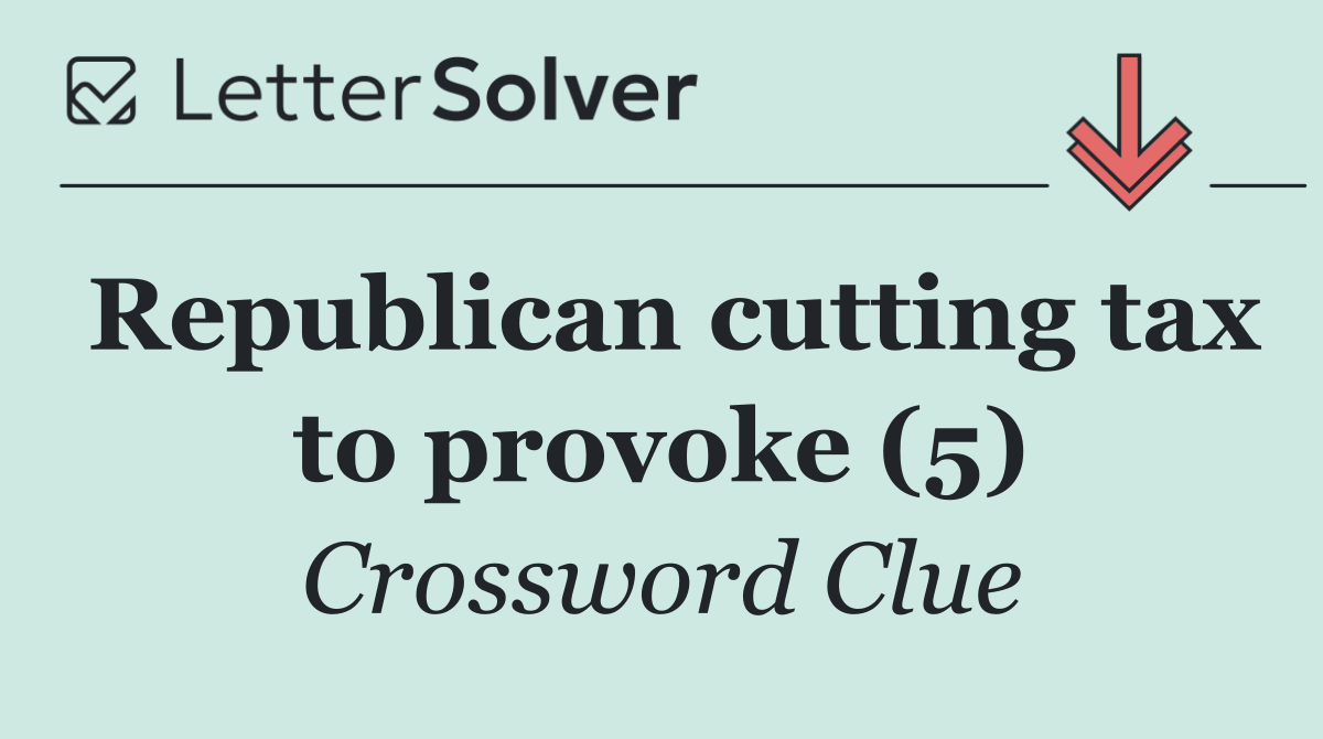 Republican cutting tax to provoke (5)