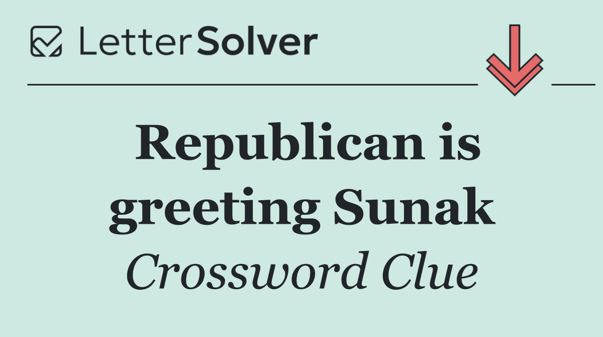 Republican is greeting Sunak