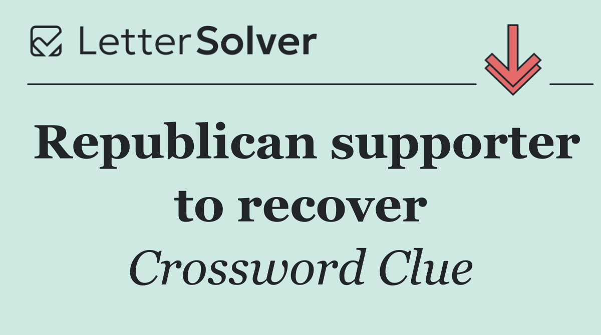 Republican supporter to recover