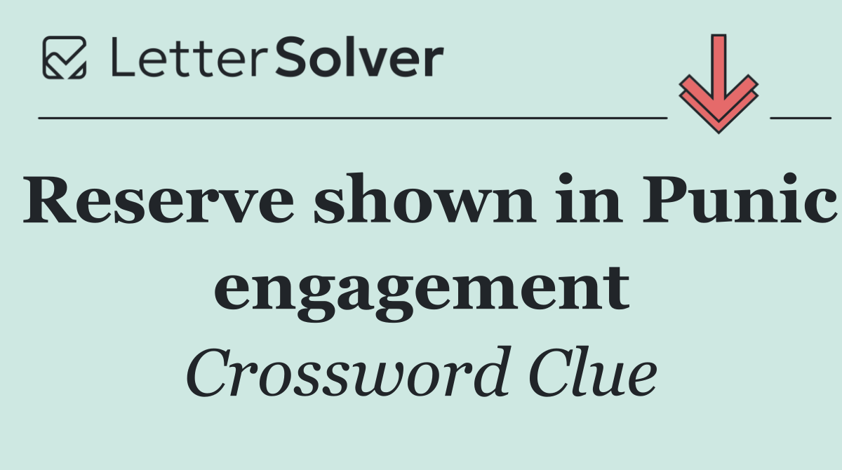 Reserve shown in Punic engagement