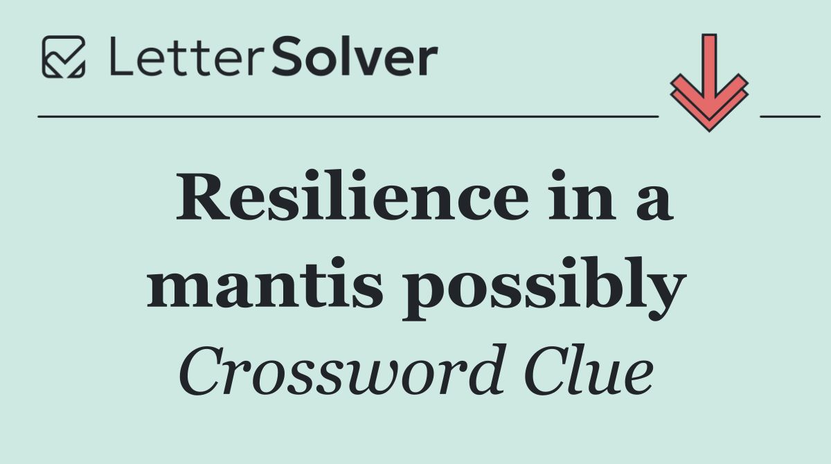 Resilience in a mantis possibly