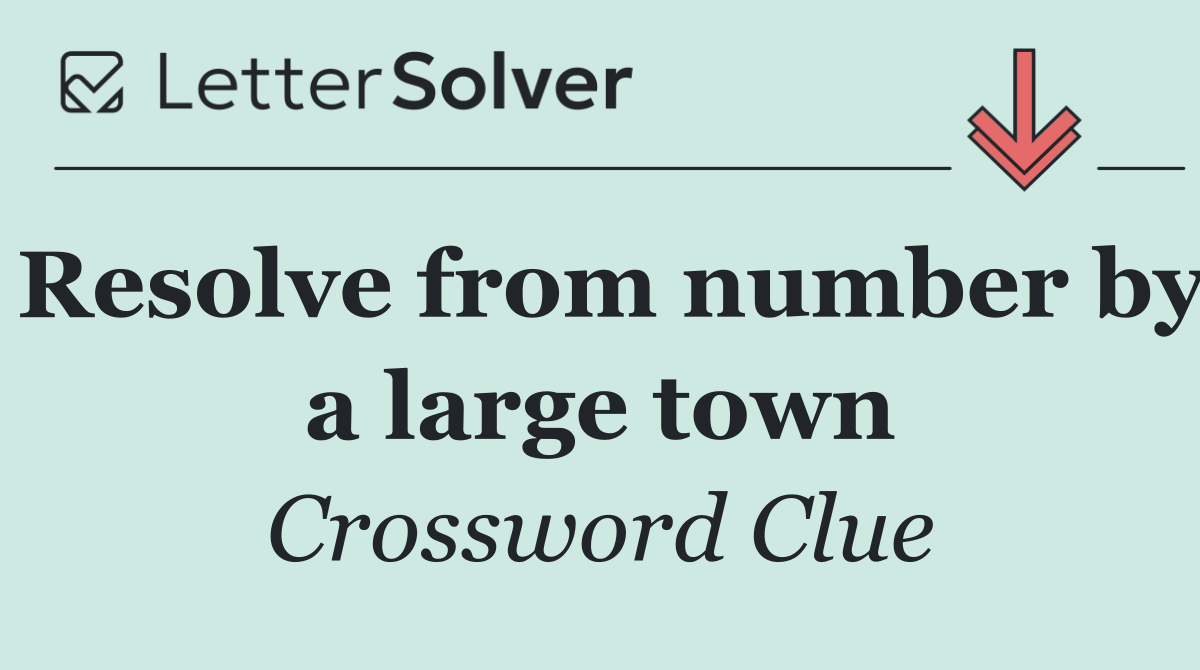 Resolve from number by a large town