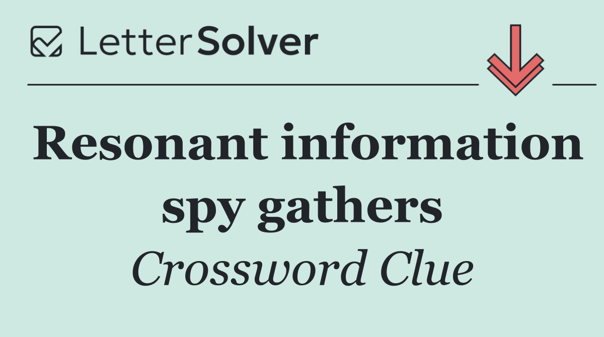 Resonant information spy gathers