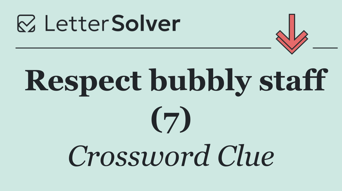 Respect bubbly staff (7)