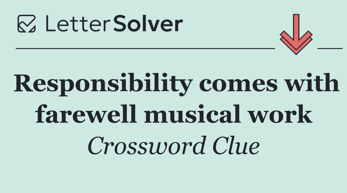 Responsibility comes with farewell musical work